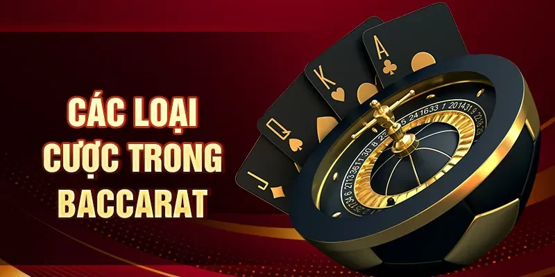 Các loại cược trong baccarat