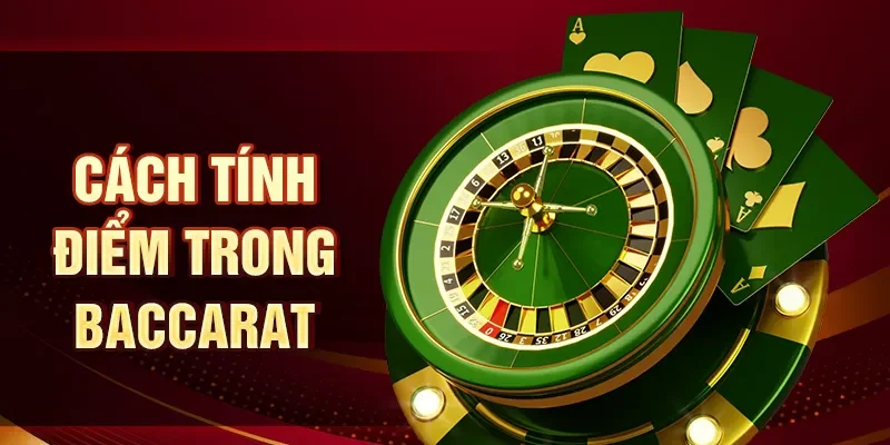 Cách tính điểm trong baccarat