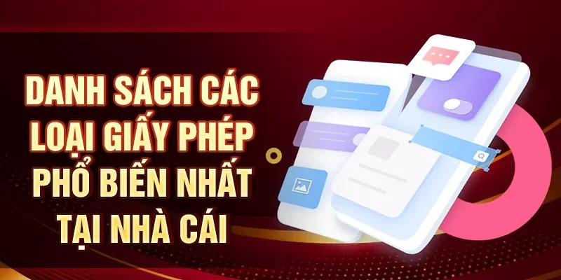 Danh sách các loại giấy phép phổ biến nhất tại nhà cái