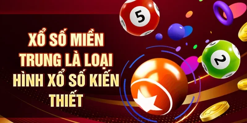 Xổ số miền trung là loại hình xổ số kiến thiết